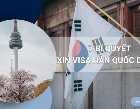 7 bí quyết xin visa Hàn Quốc dễ đậu