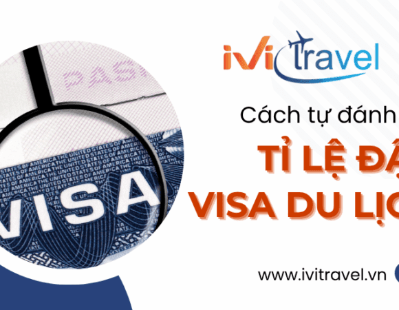 Cách tự đánh giá tỉ lệ đậu visa du lịch bạn cần biết