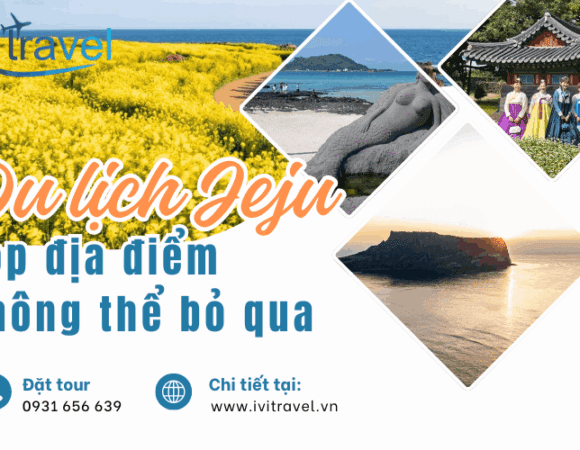 Du lịch Jeju: Top những địa điểm bạn nhất định không thể bỏ qua