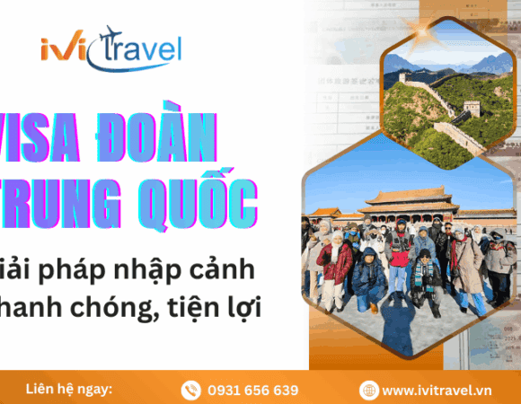 Vì sao visa đoàn Trung Quốc luôn là giải pháp nhập cảnh nhanh chóng, tiện lợi