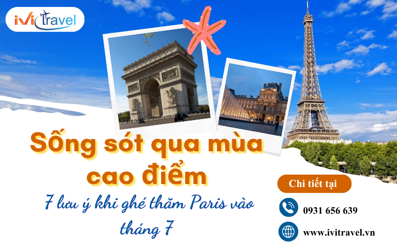 Sống sót qua mùa cao điểm: 7 lưu ý khi ghé thăm Paris vào tháng 7