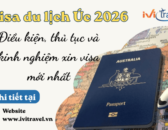 Visa du lịch Úc 2026: Điều kiện, thủ tục và kinh nghiệm xin visa mới nhất